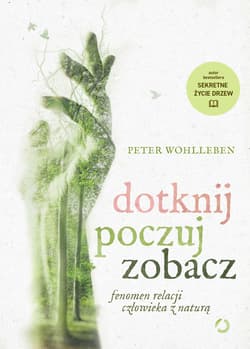 Dotknij, poczuj, zobacz. Fenomen relacji człowieka z naturą - audiobook