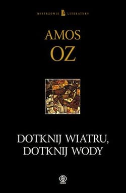 Dotknij wiatru, dotknij wody - Amos Oz