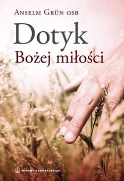 Dotyk bożej miłości - Anselm Grün