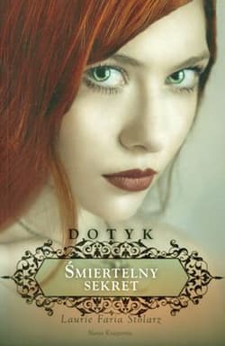 Dotyk, część 1. Śmiertelny sekret  - Laurie Faria Stolarz