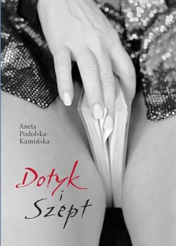 Dotyk i szept - Aneta Podolska-Kamińska