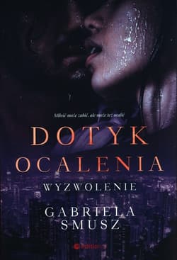 Dotyk ocalenia. Wyzwolenie - Gabriela Smusz
