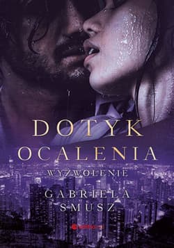 Dotyk ocalenia. Wyzwolenie - ebook - Gabriela Smusz