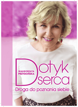 Dotyk serca Droga do poznania siebie - Małgorzata Przygońska