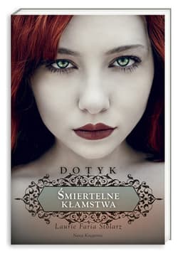 Dotyk. Tom 2 Śmiertelne kłamstwa - Laurie Faria Stolarz