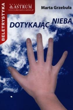 Dotykając nieba - Marta Grzebuła