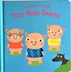 Dotykamy bajeczek Trzy świnki - Praca zbiorowa