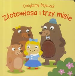 Dotykamy bajeczek Złotowłosa i trzy misie - Praca zbiorowa