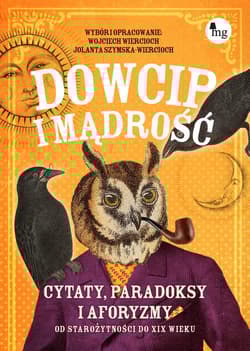 Dowcip i mądrość Cytaty, paradoksy i aforyzmy od starożytności do XIX wieku