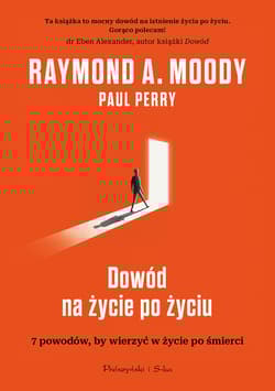 Dowód na życie po życiu. 7 powodów, aby wierzyć w istnienie życia po życiu - Perry Paul, Moody Raymond A.