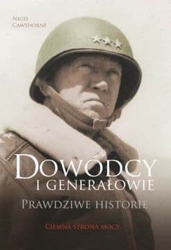 Dowódcy i generałowie Prawdziwe historie - David Cawthorne