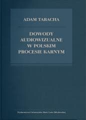 Dowody audiowizualne w polskim procesie karnym - Adam Taracha