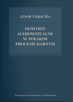 Dowody audiowizualne w polskim procesie karnym - Adam Taracha
