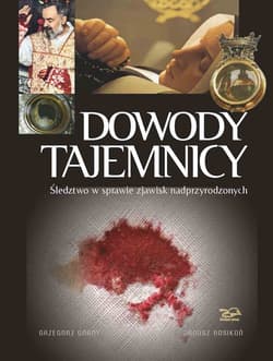 Dowody Tajemnicy Śledztwo w sprawie zjawisk nadprzyrodzonych