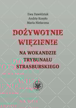 Dożywotnie więzienie na wokandzie Trybunału Strasburskiego - Dawidziuk Ewa,  Niełaczna Maria, Andriy Kosyło