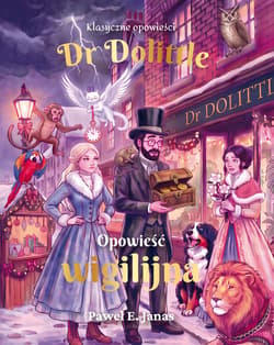 Dr. Dolittle. Opowieść wigilijna - Paweł E. Janas