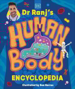 Dr Ranj’s Human Body Encyclopedia - Ranj Singh