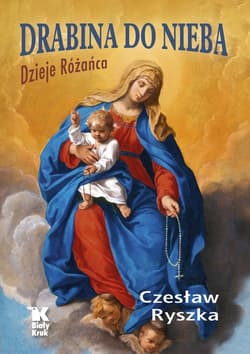 Drabina do nieba Dzieje Różańca