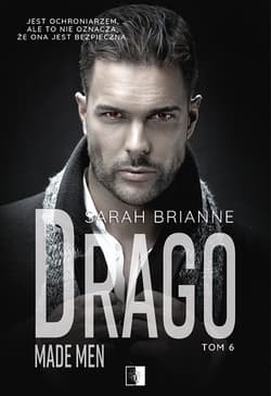 Drago. Made Men. Tom 6 - Sarah Brianne