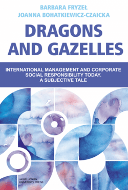 Dragons and Gazelles International management and corporate social responsibility today. A subjective tale - Bohatkiewicz-Czaicka Joanna