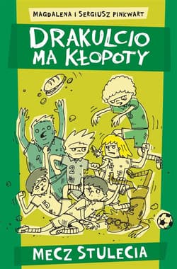Drakulcio ma kłopoty Mecz stulecia - Pinkwart Magdalena, Sergiusz Pinkwart