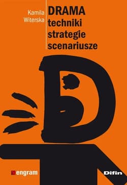 Drama Techniki, strategie, scenariusze - Kamila Witerska