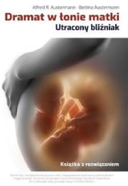 Dramat w łonie matki Utracony bliźniak - Austermann Alfred R., Austermann Bettina