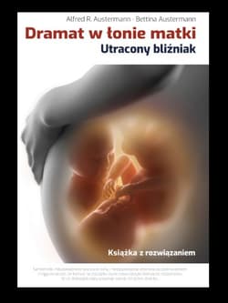 Dramat w łonie matki Utracony bliźniak - Austermann Alfred R., Austermann Bettina