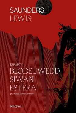Dramaty. Blodeuwedd, Siwan, Estera - Saunders Lewis