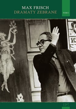 Dramaty zebrane Tom 1 - Max Frisch