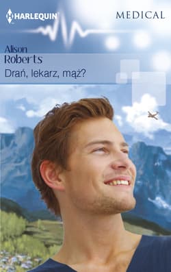 Drań, lekarz, mąż? MEDICAL - Alison Roberts