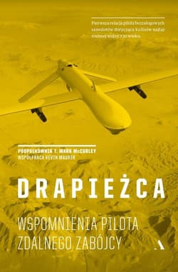 Drapieżca. Wspomnienia pilota zdalnego zabójcy - McCurley T. Marck
