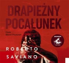 Drapieżny pocałunek audiobook - Roberto Saviano