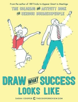 Draw What Success Looks Like The Colouring and Activity Book for Serious Businesspeople