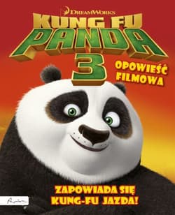 Dream works Kung Fu Panda 3 Opowieść filmowa Zapowiada się Kung-Fu jazda! - Opracowanie Zbiorowe