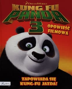 Dream works Kung Fu Panda 3 Opowieść filmowa Zapowiada się Kung-Fu jazda! - Opracowanie Zbiorowe