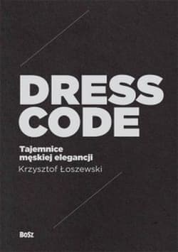 Dress Code Tajemnice męskiej elegancji - Jerzy Malinowski