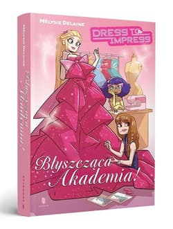 Dress to Impress. Błyszcząca Akademia - Delaine Mélysie