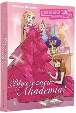 Dress to Impress. Błyszcząca Akademia - Delaine Mélysie