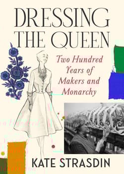 Dressing the Queen - Strasdin Kate