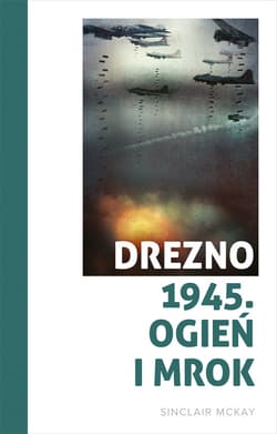 Drezno 1945. Ogień i mrok - ebook - Sinclair McKay