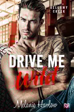 Drive Me Wild Bellamy Creek Tom 1 - Melanie Harlow