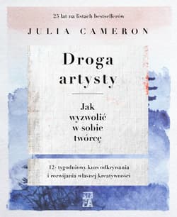 Droga artysty Jak wyzwolić w sobie twórcę - Julia Cmeron