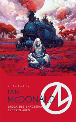 Droga bez znaczenia / Ekspres Ares - Ian McDonald