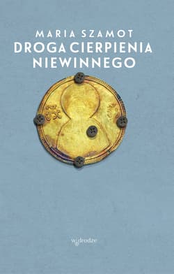 Droga cierpienia Niewinnego - ebook - Maria Szamot