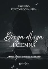 Droga długa i ciemna - Ewelina Kurzobrocka-Pipia