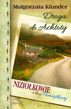 Droga do Achtoty Niziołkowie z ulicy Pamiątkowej - Małgorzata Klunder