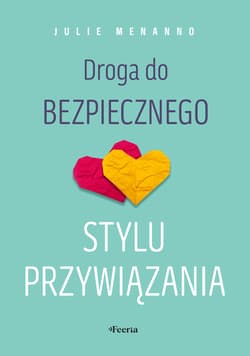 Droga do bezpiecznego stylu przywiązania - Menanno Julie