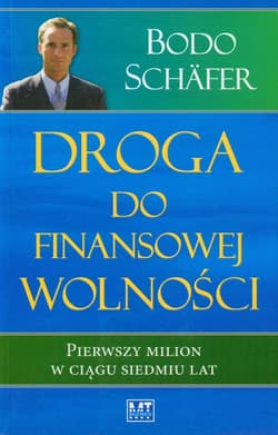 Droga do finansowej wolności Pierwszy milion w ciągu siedmiu lat - Bodo Schafer