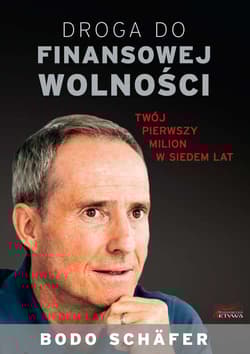 Droga do finansowej wolności Twój pierwszy milion w siedem lat - Bodo Schafer